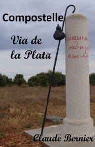 Title: Compostelle - Via de la Plata, Author: Claude Bernier