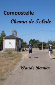 Title: Compostelle, Chemin de Tolède, Author: Claude Bernier