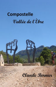 Title: Compostelle - Vallée de l'Èbre, Author: Claude Bernier