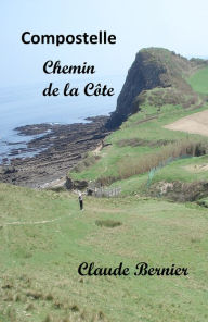 Title: Compostelle - Chemin de la Côte, Author: Claude Bernier