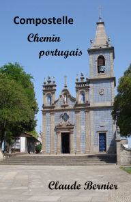 Title: Compostelle - Chemin portugais, Author: Claude Bernier