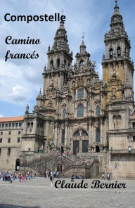 Title: Compostelle - Camino francés, Author: Claude Bernier