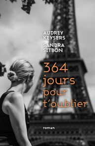 Title: 364 jours pour t'oublier, Author: Audrey Keysers