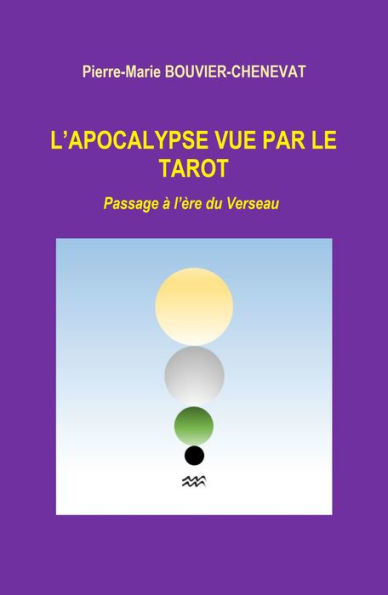 L'Apocalypse vue par le tarot: Passage à l'ère du Verseau