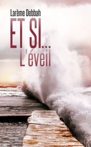 Title: Et si... L'éveil: Tome 2, Author: Larème Debbah