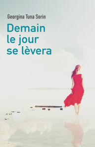 Title: Demain le jour se lèvera: Tome 1, Author: Georgina Tuna Sorin