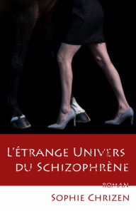 Title: L'Étrange univers du schizophrène, Author: Sophie Chrizen