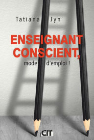 Title: Enseignant conscient, mode d'emploi !, Author: Sabine Jean