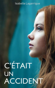 Title: C'était un accident, Author: Isabelle Lagarrigue