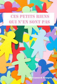 Title: Ces petits riens qui n'en sont pas, Author: Mariannick Maupin