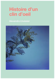 Title: Histoire d'un clin d'oeil, Author: Alexandra Lhuissier