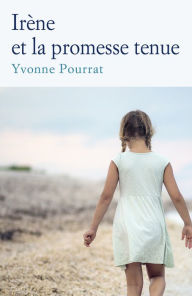 Title: Irène et la promesse tenue, Author: Yvonne Pourrat