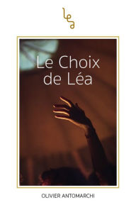 Title: Le Choix de Léa, Author: Olivier Antomarchi