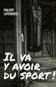 Title: Il va y avoir du sport !, Author: Philippe Laperrouse