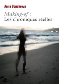 Title: Making-of : Les chroniques réelles, Author: Anna Bondareva