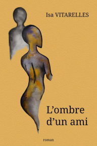 Title: L'Ombre d'un ami: Roman, Author: Isa VITARELLES