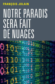 Title: Notre paradis sera fait de nuages, Author: François Jolain