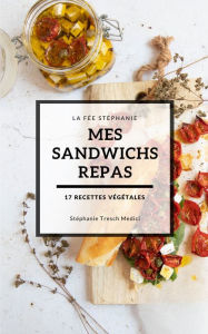 Title: Mes sandwichs repas: 17 recettes végétales, Author: Stéphanie Tresch