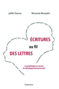 Title: Écritures au fil des lettres: La graphologie au service du développement personnel, Author: Joëlle Osanno et Marianne Renaudin