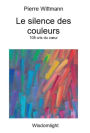 Le Silence des couleurs: 108 cris du cour