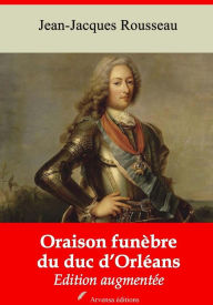 Title: Oraison funèbre du duc d'Orléans: Nouvelle édition augmentée Arvensa Editions, Author: Jean-Jacques Rousseau