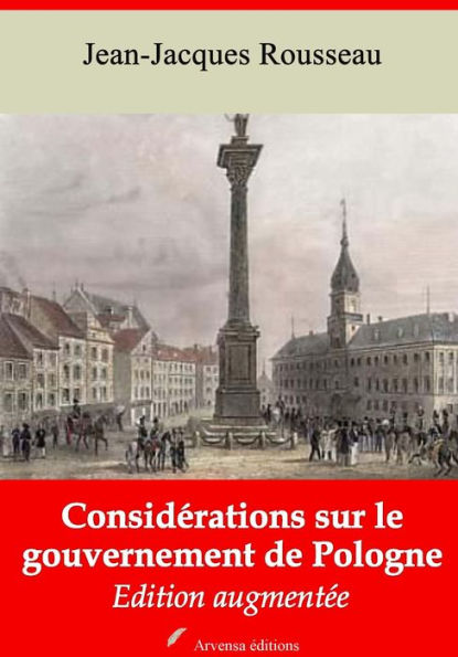 Considérations sur le gouvernement de Pologne: Nouvelle édition augmentée - Arvensa Editions