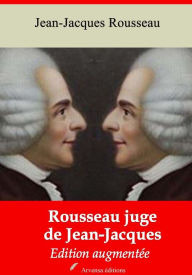 Title: Rousseau juge de Jean-Jacques: Nouvelle édition augmentée Arvensa Editions, Author: Jean-Jacques Rousseau