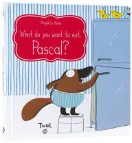 Title: What Do You Want to Eat, Pascal?, Author: Magali Le Huche