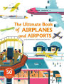 Ultimate Book of Airplanes and Airports