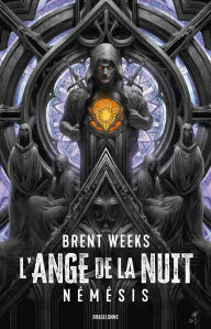 Title: Les Chroniques de Kylar, T1 : L'Ange de la Nuit : Némésis, Author: Brent Weeks