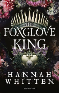Title: The Nightshade Crown, T1 : The Foxglove King, Author: Hannah Whitten