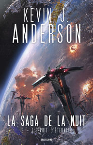 Title: La Saga de la nuit, T3 : L'Esprit d'éternité, Author: Kevin J. Anderson