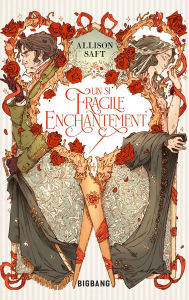 Title: Un si fragile enchantement, Author: Allison Saft
