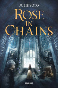 Title: The Evermore Trilogy, T1 : Rose in Chains, Author: Julie Soto