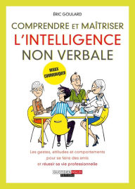 Title: Comprendre et maîtriser l'intelligence non verbale, Author: Éric Goulard