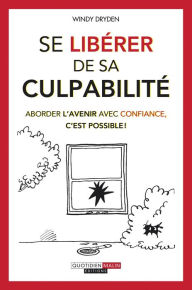 Title: Se libérer de sa culpabilité, Author: Windy Dryden