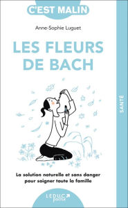Title: Les fleurs de Bach, c'est malin, Author: Anne-Sophie Luguet