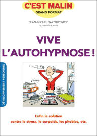 Title: Vive l'autohypnose ! C'est malin, Author: Jean-Michel Jakobowicz