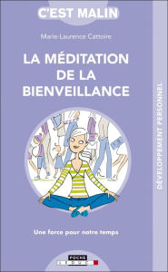 Title: La méditation de la bienveillance, c'est malin, Author: Marie-Laurence Cattoire