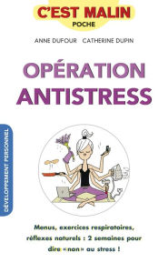 Title: Opération antistress, c'est malin, Author: Anne Dufour
