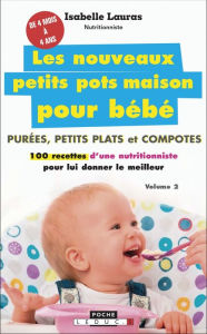 Title: Les nouveaux petits pots maison pour bébé, Author: Isabelle Lauras