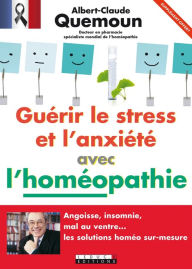 Title: Guérir le stress et l'anxiété avec l'homéopathie - Extrait offert, Author: Albert-Claude Quemoun