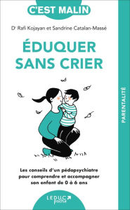 Title: Éduquer sans crier, c'est malin, Author: Sandrine Catalan-Massé