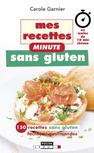Title: Mes recettes minute sans gluten, Author: Carole Garnier