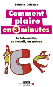 Title: Comment plaire en 3 minutes, Author: Patricia Delahaie