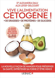 Title: Vive l'alimentation cétogène !, Author: Alexandra Dalu