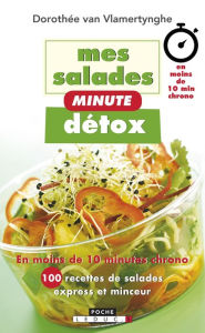 Title: Mes salades minute détox, Author: Dorothée Van Vlamertynghe