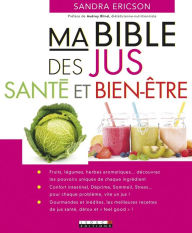 Title: Ma Bible des jus santé et bien-être, Author: Sandra Ericson