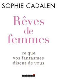 Title: Rêves de femmes, Author: Sophie Cadalen