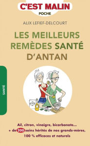 Title: Les meilleurs remèdes santé d'antan, c'est malin, Author: Alix Lefief-Delcourt